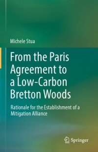 cover of the book From the Paris Agreement to a Low-Carbon Bretton Woods Rationale for the Establishment of a Mitigation Alliance