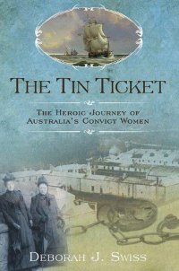 cover of the book The Tin Ticket: The Heroic Journey of Australia's Convict Women