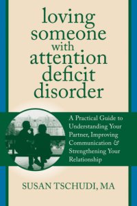 cover of the book Loving someone with attention deficit disorder: a practical guide to understanding your partner, improving communication, and strengthening your relationship