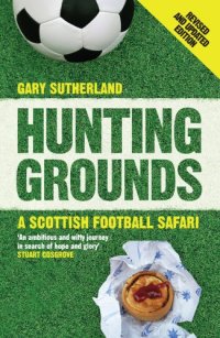 cover of the book Hunting grounds: a Scottish football safari