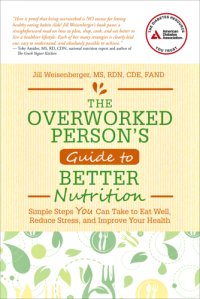 cover of the book The overworked persons guide to better nutrition: simple steps you can take to eat well, reduce stress, and improve your health