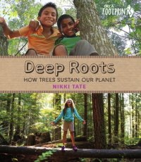 cover of the book Deep roots: how trees sustain our planet