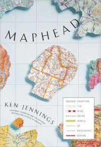 cover of the book Maphead: Charting the Wide, Weird World of Geography Wonks