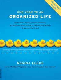 cover of the book One year to an organized life: [from your closets to your finances, the week by week guide to getting completely organized for good]