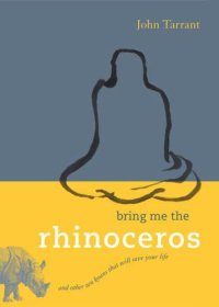 cover of the book Bring Me the Rhinoceros: And Other Zen Koans That Will Save Your Life