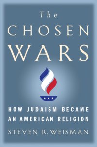 cover of the book The chosen wars: [how judaism became an American religion]