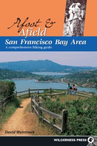 cover of the book Afoot & afield San Francisco Bay Area: a comprehensive hiking guide