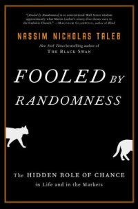 cover of the book Fooled by Randomness: The Hidden Role of Chance in Life and in the Markets (Incerto)