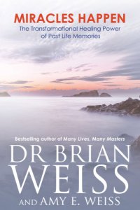 cover of the book Miracles happen: the transformational healing power of past life memories