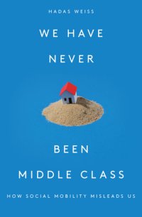 cover of the book We Have Never Been Middle Class