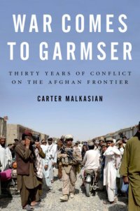 cover of the book War comes to Garmser: thirty years of conflict on the Afghan frontier