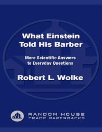 cover of the book What Einstein told his barber: more scientific answers to everyday questions