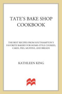 cover of the book Tate's Bake Shop cookbook: the best recipes from Southampton's favorite bakery for home-style cookies, cakes, pies, muffins, and breads