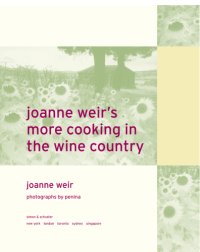 cover of the book Joanne Weir's more cooking in the wine country: 100 new recipes for living and entertaining