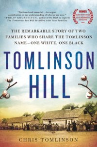 cover of the book Tomlinson Hill: the remarkable story of two families who share the Tomlinson name--one white, one black