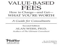 cover of the book Value-based fees: how to charge--and get--what you're worth: a guide for consultants