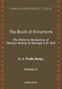 cover of the book The Book of Governors: The Historia Monastica of Thomas, Bishop of Margâ A. D. 840. Vol. 2. The English Translation