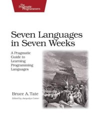 cover of the book Seven Languages in Seven Weeks: A Pragmatic Guide to Learning Programming Languages