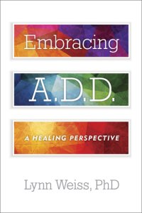 cover of the book Embracing A.D.D. A Healing Perspective