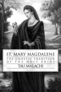 cover of the book St. Mary Magdalene: the Gnostic tradition of the holy bride