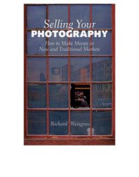 cover of the book Selling Your Photography: How to Make Money in New and Traditional Markets