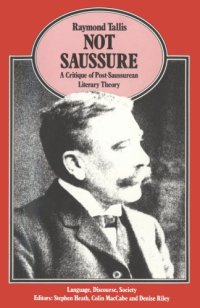 cover of the book Not Saussure: a critique of post-Saussurean literary theory