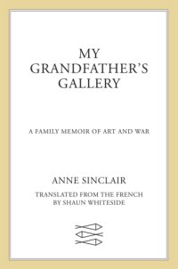 cover of the book My grandfather's gallery: a family memoir of art and war