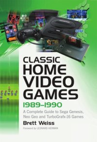 cover of the book Classic home video games, 1989-1990: a complete guide to Sega Genesis, Neo Geo and TurboGrafx-16 games