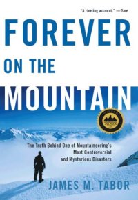 cover of the book Forever on the mountain: the truth behind one of mountaineering's most controversial and mysterious disasters