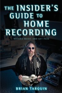 cover of the book The insider's guide to home recording: record music and get paid