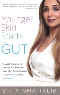 cover of the book Younger skin starts in the gut: 4-week program to identify and eliminate your skin-aging triggers--gluten, wine, dairy, and sugar