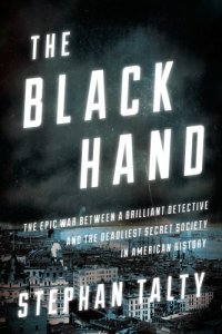 cover of the book The Black Hand: the epic war between a brilliant detective and the deadliest secret society in American history