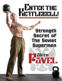 cover of the book Enter the kettlebell!: strength secret of the soviet supermen