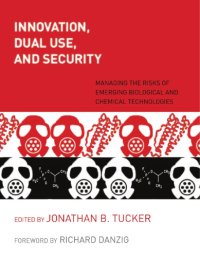 cover of the book Innovation, dual use, and security managing the risks of emerging biological and chemical technologies