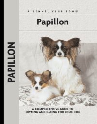 cover of the book Papillons: a Comprehensive Guide to Owning and Caring for Your Dog