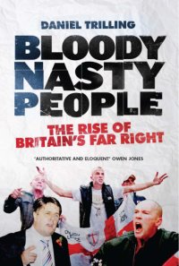 cover of the book Bloody nasty people: the rise of britain's far right