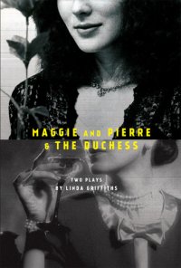 cover of the book Maggie and Pierre & the duchess: two plays