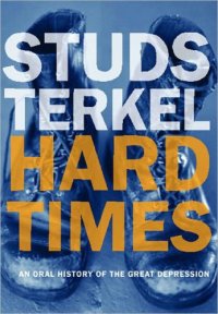 cover of the book Hard Times: An Oral History of the Great Depression