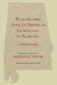 cover of the book Researching African American genealogy in Alabama: a resource guide