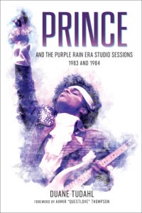 cover of the book Prince and the Purple rain era studio sessions: 1983 and 1984