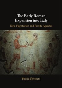 cover of the book The early Roman expansion into Italy: elite negotiation and family agendas