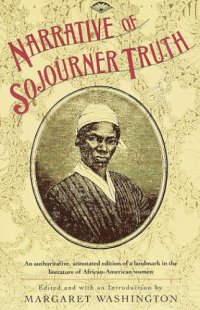 cover of the book The Narrative of Sojourner Truth (Unabridged): Including Her Famous Speech Ain't I a Woman? (Inspiring Memoir of One Incredible Woman)