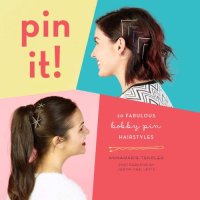 cover of the book Pin It!: 20 Fabulous Bobby Pin Hairstyles