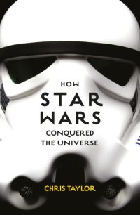 cover of the book How Star Wars Conquered the Universe