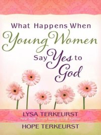 cover of the book What Happens When Young Women Say Yes to God