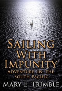 cover of the book Sailing with impunity: adventure in the South Pacific