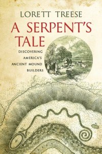 cover of the book A serpent's tale: discovering America's ancient mound builders