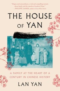 cover of the book The house of Yan: a family at the heart of a century in Chinese history