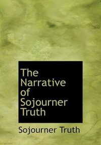 cover of the book The Narrative of Sojourner Truth: with ''Book of life'' and ''A memorial chapter''