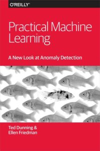 cover of the book Practical machine learning: a new look at anomaly detection